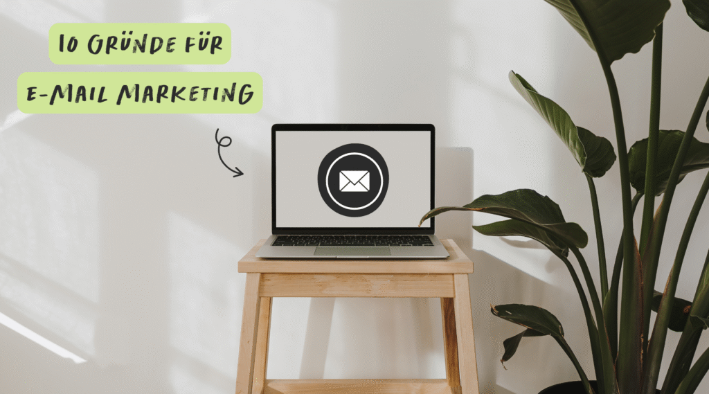 10 Gründe für E-Mail Marketing – Diese Vorteile hat E-Mail Marketing für dein Business!